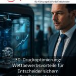 3D printing optimisation: securing competitive advantages for decision-makers