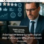 Arbeitgeberbewertungen digital: Was Führungskräfte jetzt wissen müssen