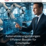 Automatisierungslösungen: Effizienz-Booster für Entscheider