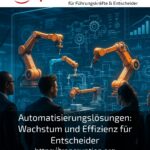 Automatisierungslösungen: Wachstum und Effizienz für Entscheider