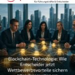 Blockchain technology: How decision-makers are securing competitive advantages now