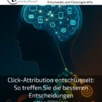 Click-Attribution entschlüsselt: So treffen Sie die besseren Entscheidungen