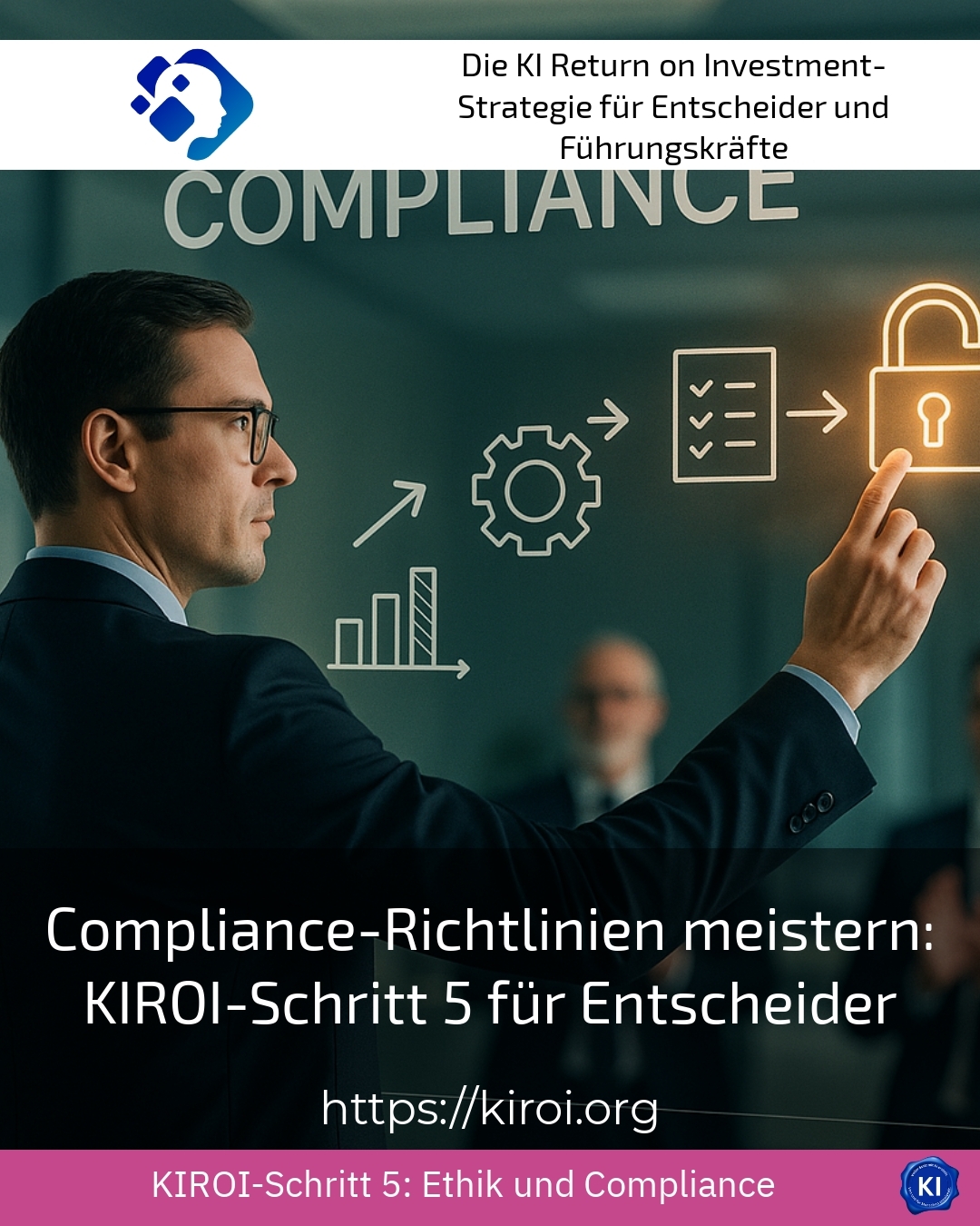 Compliance-Richtlinien meistern: KIROI-Schritt 5 für Entscheider 4.7 (1056)