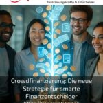 Crowdfinanzierung: Die neue Strategie für smarte Finanzentscheider