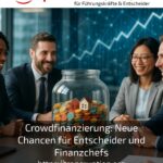 Crowdfinanzierung: Neue Chancen für Entscheider und Finanzchefs
