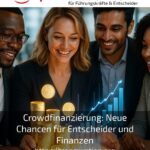 Crowdfinanzierung: Neue Chancen für Entscheider und Finanzen