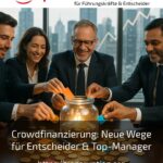 Crowdfinanzierung: Neue Wege für Entscheider & Top-Manager