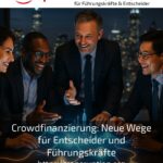 Crowdfinanzierung: Neue Wege für Entscheider und Führungskräfte