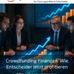 Crowdfunding Finanzen: Wie Entscheider jetzt profitieren