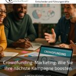 Crowdfunding-Marketing: Wie Sie Ihre nächste Kampagne boosten