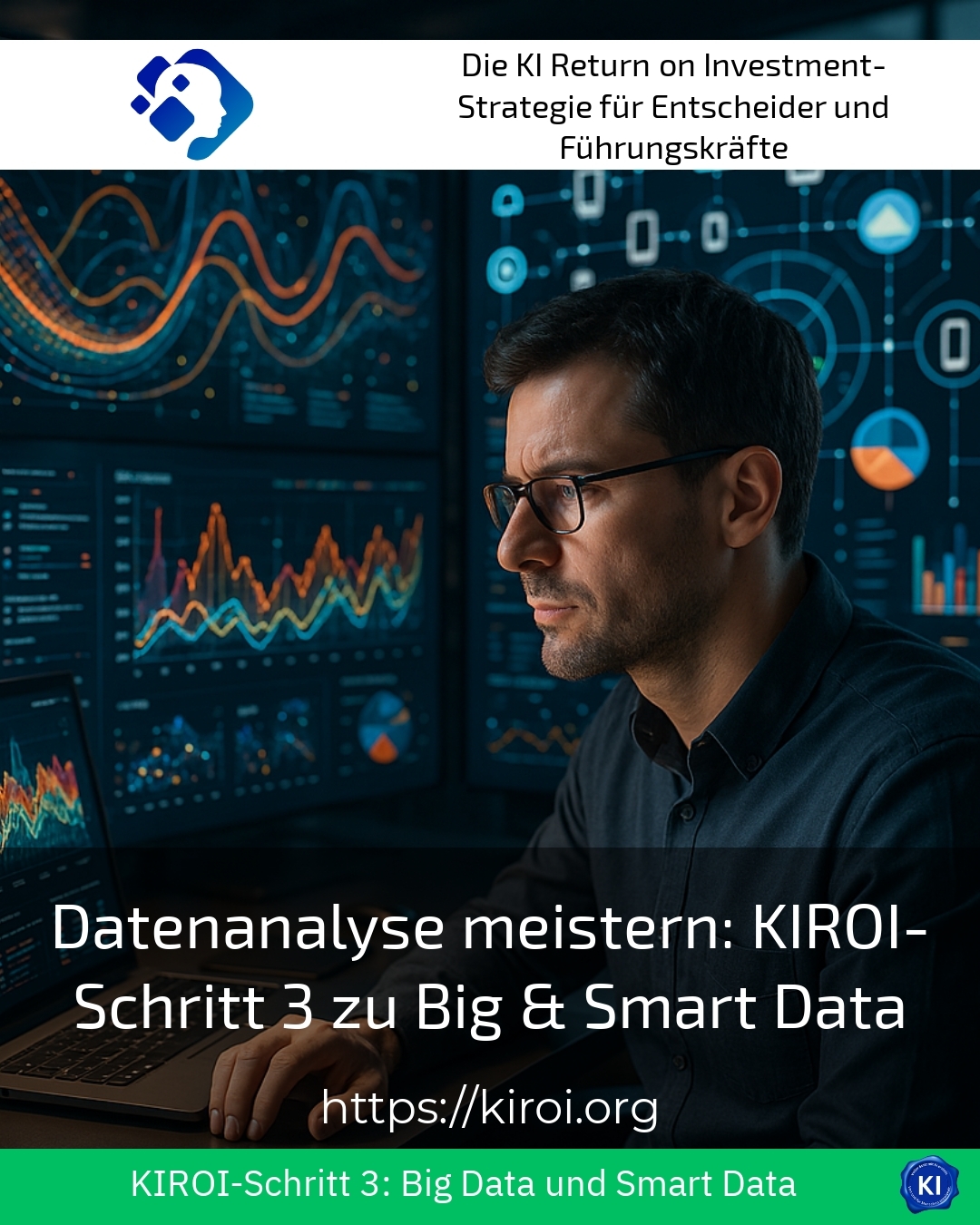 Datenanalyse meistern: KIROI-Schritt 3 zu Big & Smart Data