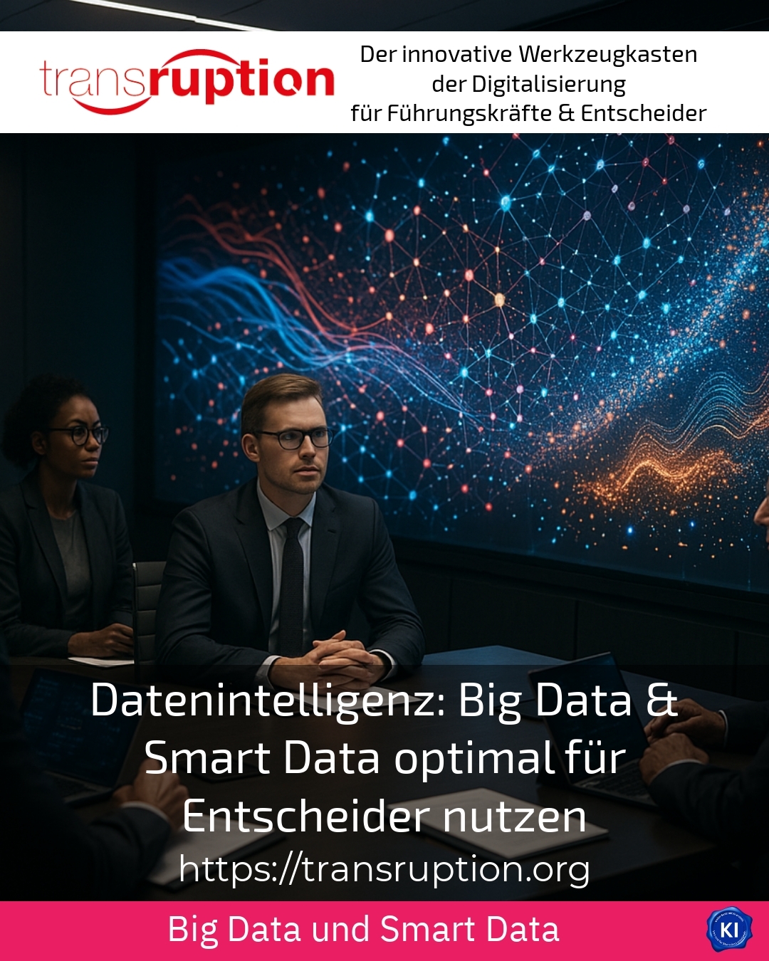 Datenintelligenz: Big Data & Smart Data optimal für Entscheider nutzen