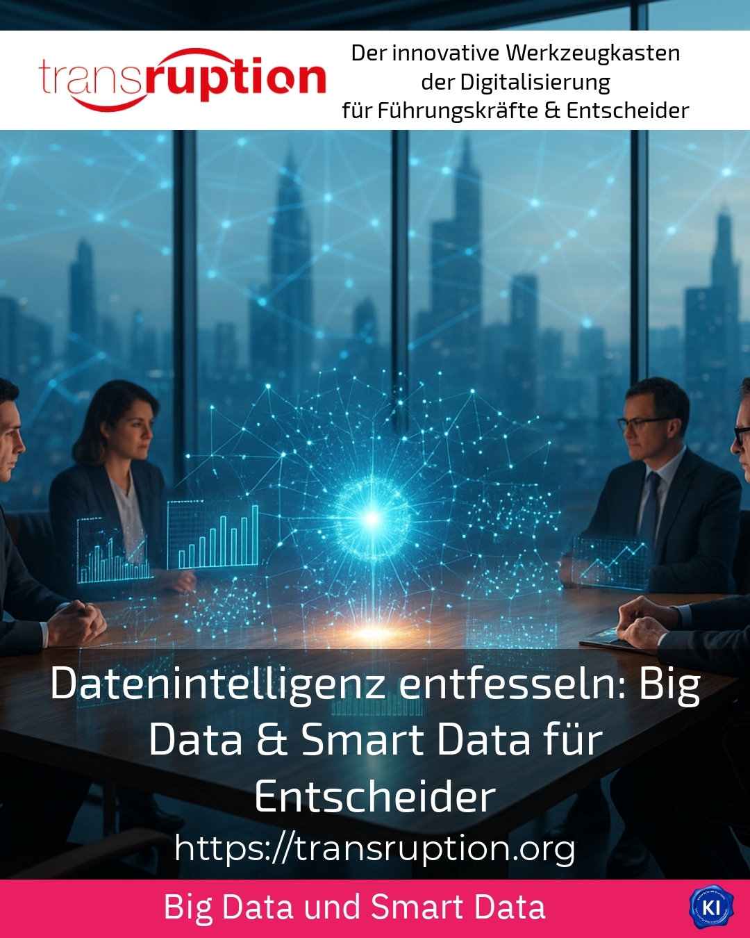 Datenintelligenz entfesseln: Big Data & Smart Data für Entscheider