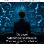 Die beste Automatisierungslösung: Vorsprung für Entscheider