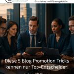 Diese 5 Blog Promotion Tricks kennen nur Top-Entscheider!
