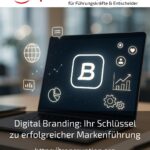 Digital Branding: Ihr Schlüssel zu erfolgreicher Markenführung