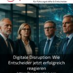 Digitale Disruption: Wie Entscheider jetzt erfolgreich reagieren