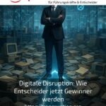 Digitale Disruption: Wie Entscheider jetzt Gewinner werden