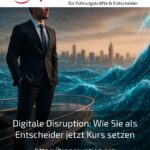 Digitale Disruption: Wie Sie als Entscheider jetzt Kurs setzen