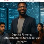 Digitale Führung: Erfolgsfaktoren für Leader von morgen