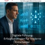 Digitale Führung: Erfolgsstrategien für moderne Entscheider