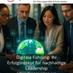 Digitale Führung: Ihr Erfolgsrezept für nachhaltige Leadership
