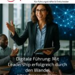 Digitale Führung: Mit Leadership erfolgreich durch den Wandel