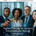 Digitale Führung: So meistern Entscheider den Wandel erfolgreich