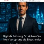 Digitale Führung: So sichern Sie Ihren Vorsprung als Entscheider