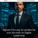 Digitale Führung: So werden Sie zum Vorreiter im Digital Leadership