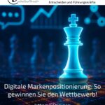 Digitale Markenpositionierung: So gewinnen Sie den Wettbewerb!