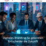 Digitales Branding: So gewinnen Entscheider die Zukunft