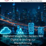 Digitalstrategie neu denken: Mit Digital Branding zur Marktführung