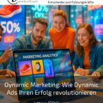 Dynamic Marketing: Wie Dynamic Ads Ihren Erfolg revolutionieren