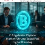 Erfolgsfaktor Digitale Markenführung: So gelingt Digital Branding