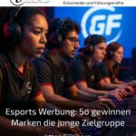 Esports Werbung: So gewinnen Marken die junge Zielgruppe