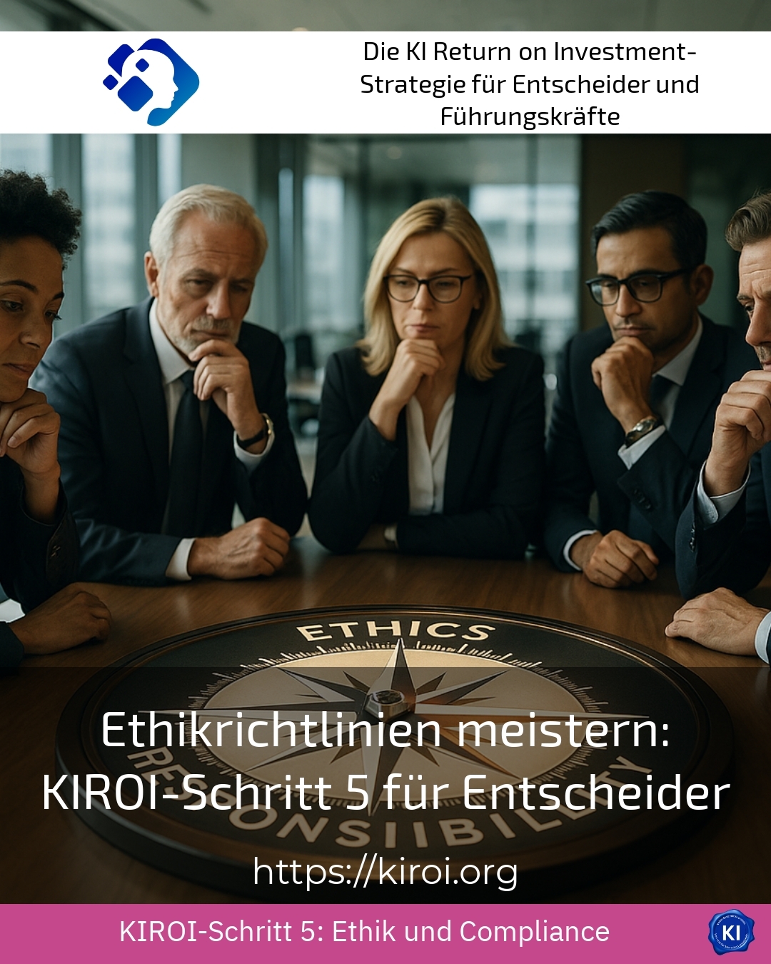 Ethikrichtlinien meistern: KIROI-Schritt 5 für Entscheider 4.2 (980)