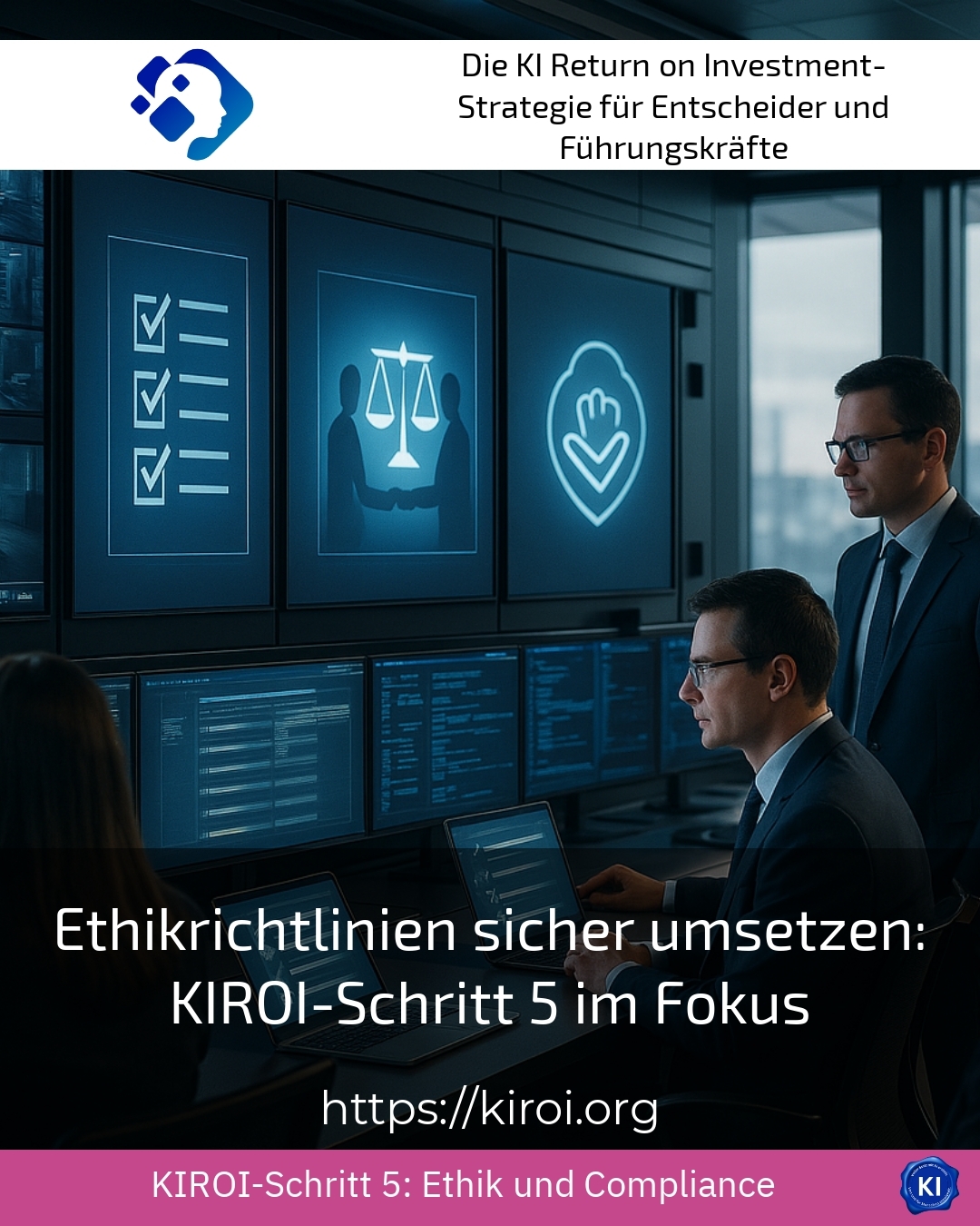 Ethikrichtlinien sicher umsetzen: KIROI-Schritt 5 im Fokus 4.9 (1799)