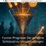 Funnel-Prognose: Der geheime Schlüssel zu Umsatzsprüngen