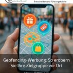Geofencing-Werbung: So erobern Sie Ihre Zielgruppe vor Ort