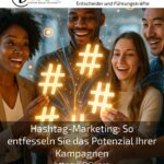 Hashtag-Marketing: So entfesseln Sie das Potenzial Ihrer Kampagnen