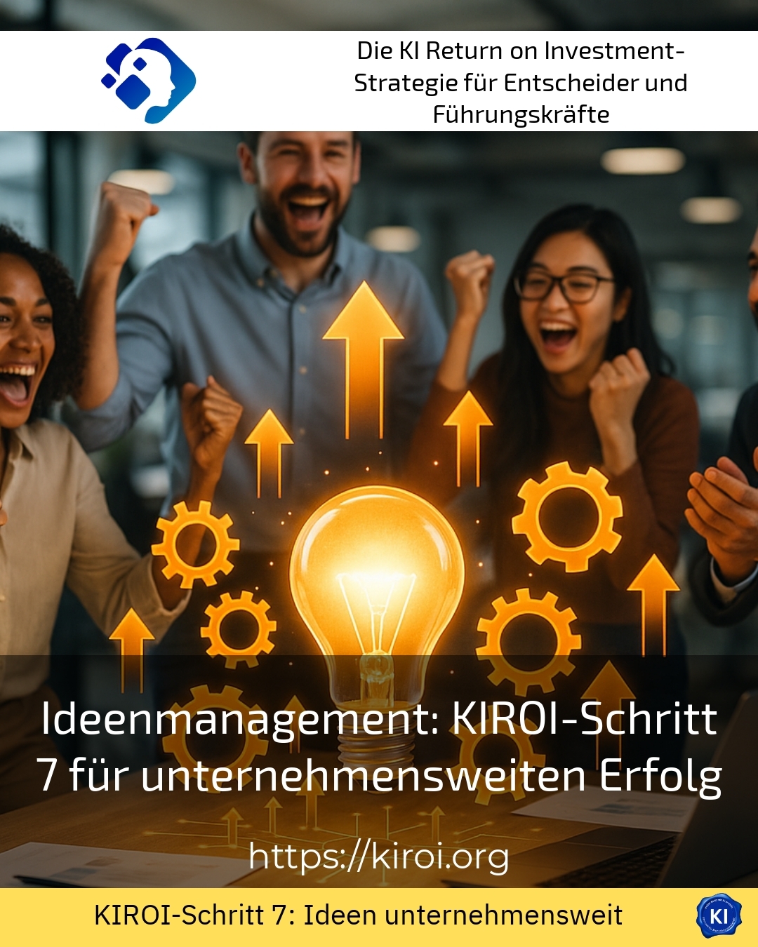 Ideenmanagement: KIROI-Schritt 7 für unternehmensweiten Erfolg 4.9 (736)