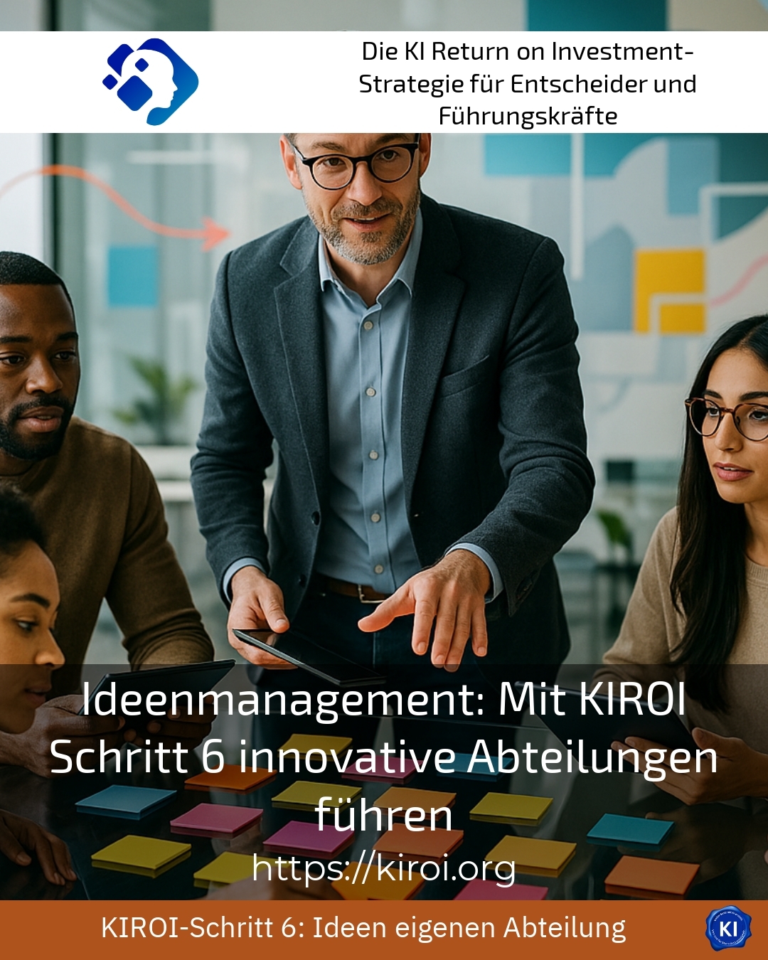 Ideenmanagement: Mit KIROI Schritt 6 innovative Abteilungen führen 4.5 (1216)