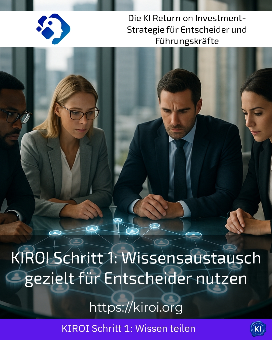 KIROI Schritt 1: Wissensaustausch gezielt für Entscheider nutzen
