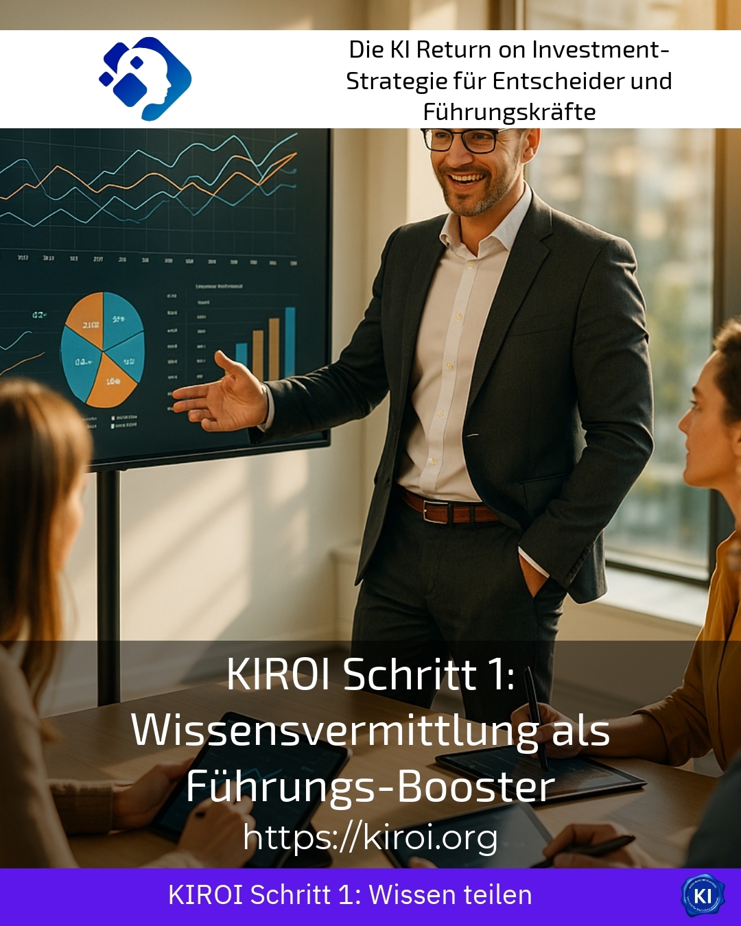 KIROI Schritt 1: Wissensvermittlung als Führungs-Booster 4.7 (999)