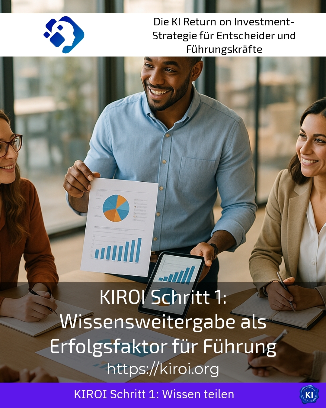 KIROI Schritt 1: Wissensweitergabe als Erfolgsfaktor für Führung 4.6 (1206)
