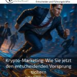 Krypto-Marketing: Wie Sie jetzt den entscheidenden Vorsprung sichern
