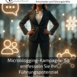 Microblogging-Kampagne: So entfesseln Sie Ihr Führungspotenzial