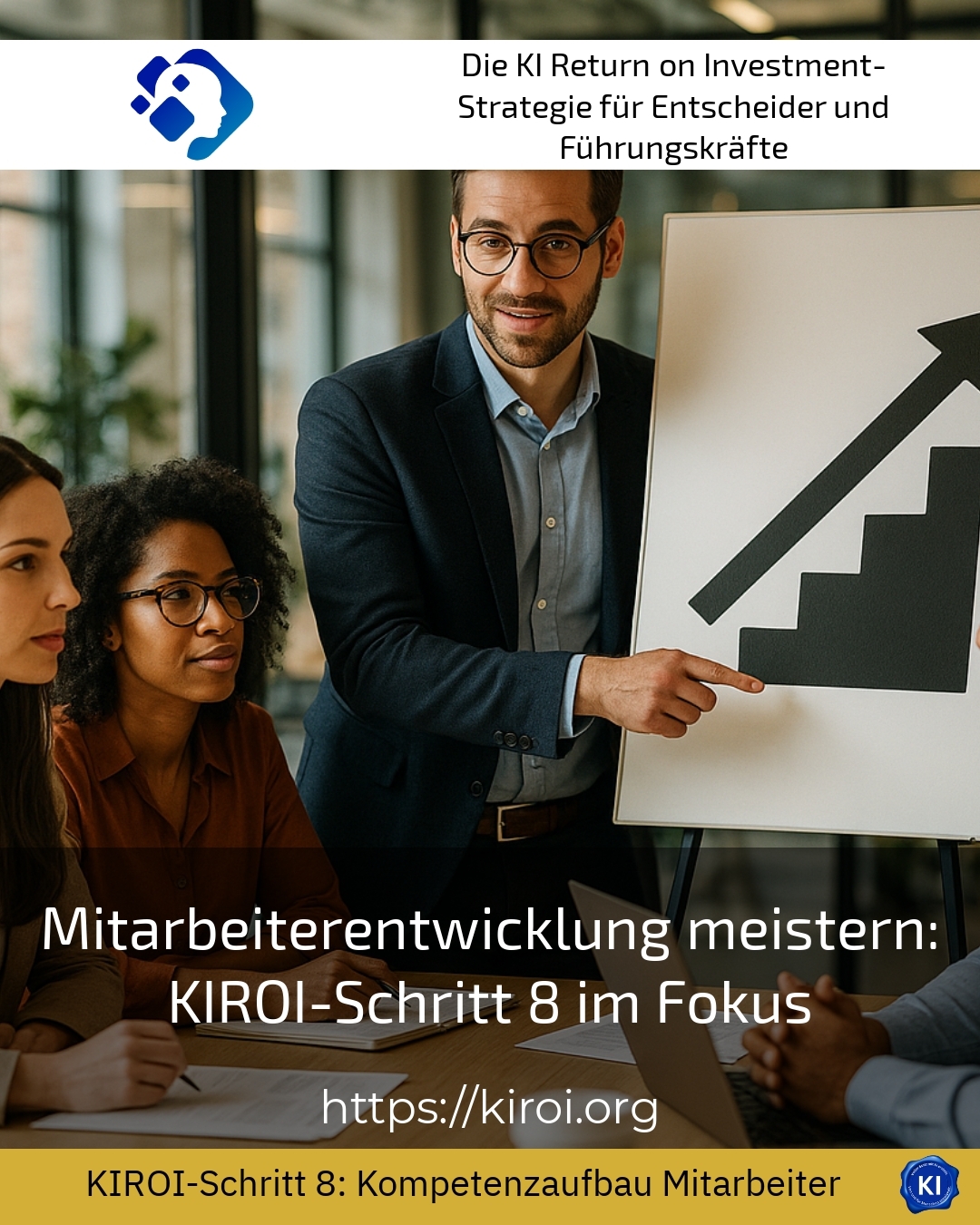 Mitarbeiterentwicklung meistern: KIROI-Schritt 8 im Fokus