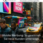Mobile Werbung: So gewinnen Sie neue Kunden unterwegs